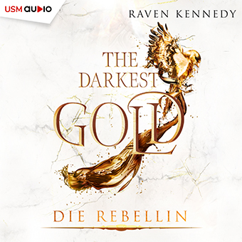 Cover Hörbuch „The Darkest Gold - Die Rebellin“ Fantasy Romance Hörbuch von Raven Kennedy